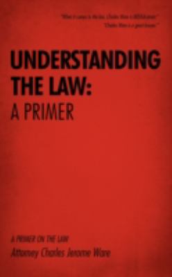 Understanding the Law : A Primer