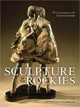Sculpture of the Rockies : 100 Contemporary and Traditional Artists