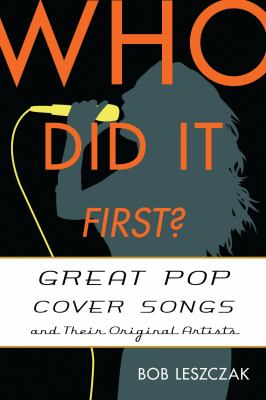 Who Did It First? : Great Pop Cover Songs and Their Original Artists