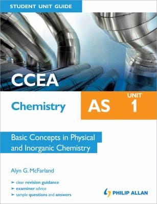 CCEA AS Chemistry : Basic Concepts in Physical and Inorganic Chemistry