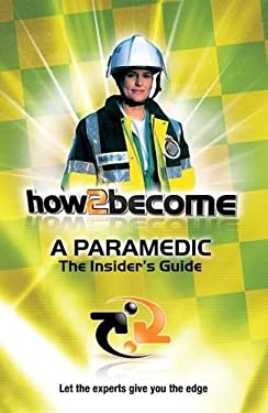 A Paramedic : The Insider's Guide