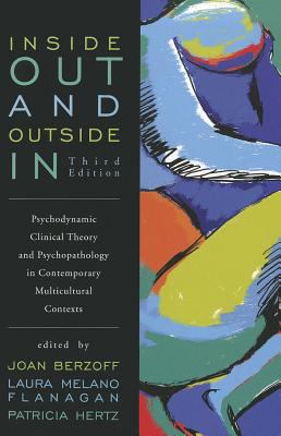 Inside Out and Outside In : Psychodynamic Clinical Theory and Psychopathology in Contemporary Multicultural Contexts