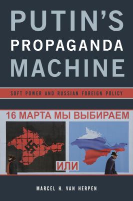 Putin's Propaganda Machine : Soft Power and Russian Foreign Policy