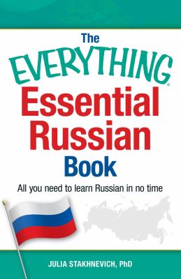 The Everything Essential Russian Book : All You Need to Learn Russian in No Time