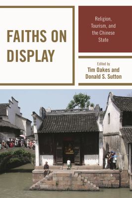 Faiths on Display : Religion, Tourism, and the Chinese State