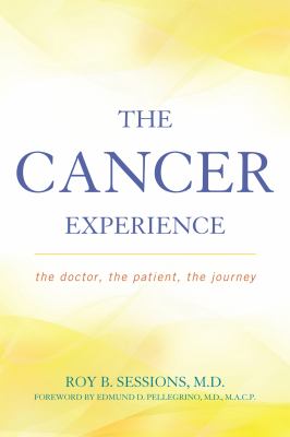 The Cancer Experience : The Doctor, the Patient, the Journey