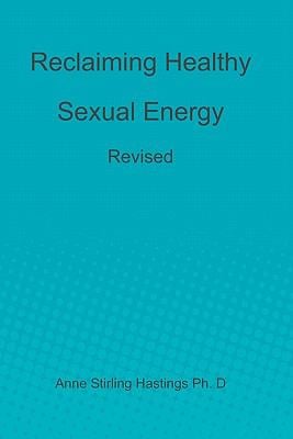 Reclaiming Healthy Sexual Energy : Revised