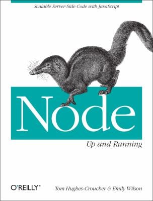 Node: up and Running : Scalable Server-Side Code with JavaScript