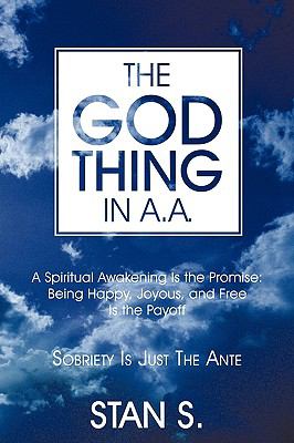 The God Thing in A. A. : Sobriety Is Just the Ante