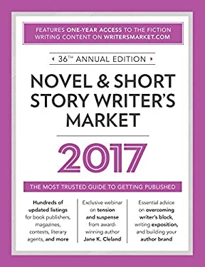 Novel & Short Story Writer's Market 2017: The Most Trusted Guide to Getting Published