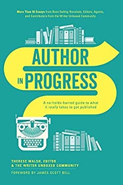 Author in Progress : A No-Holds-Barred Guide to What It Really Takes to Get Published