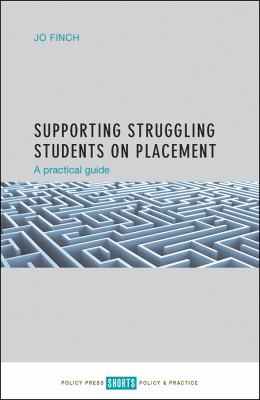 Supporting Struggling Students on Placement : A Practical Guide