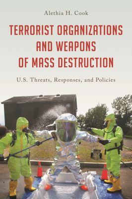 Terrorist Organizations and Weapons of Mass Destruction : U. S. Threats, Responses, and Policies