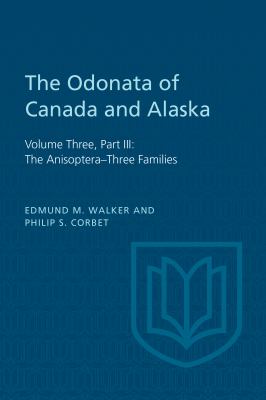 The Odonata of Canada and Alaska : Volume Three, Part III: the Anisoptera-Three Families