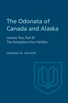 The Odonata of Canada and Alaska : Volume Two, Part III: the Anisoptera-Four Families