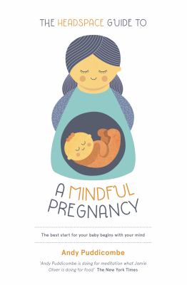The Headspace Guide to... a Mindful Pregnancy : As Seen on Netflix