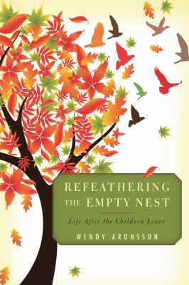Refeathering the Empty Nest : Life after the Children Leave