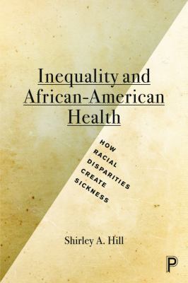 Inequality and African-American Health : How Racial Disparities Create Sickness