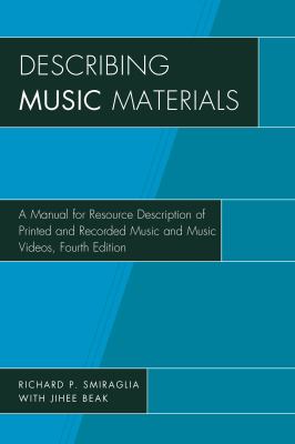 Describing Music Materials : A Manual for Resource Description of Printed and Recorded Music and Music Videos