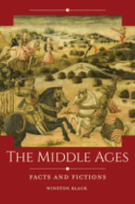 The Middle Ages : Facts and Fictions