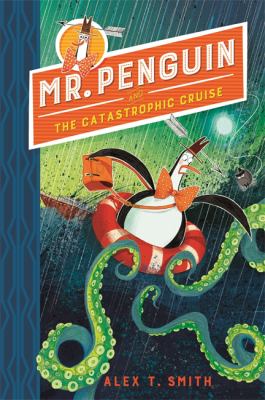 Mr Penguin and the Catastrophic Cruise : Book 3