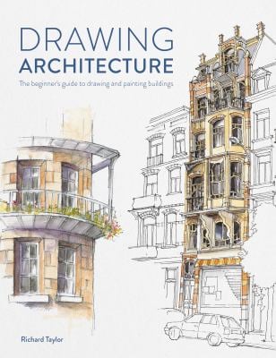 Drawing Architecture : The Beginner's Guide to Sketching Architecture