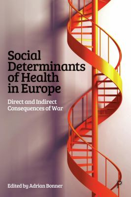 Social Determinants of Health in Europe : Direct and Indirect Consequences of War