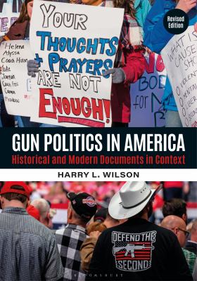 Gun Politics in America : Historical and Modern Documents in Context [2 Volumes]