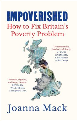 Impoverished : Fixing Britain and Its Poverty Problem