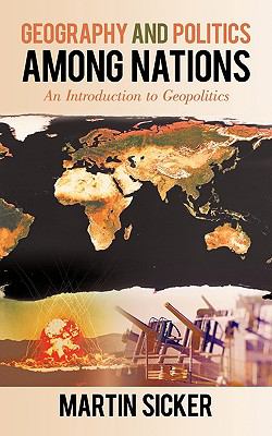 Geography and Politics among Nations : An Introduction to Geopolitics