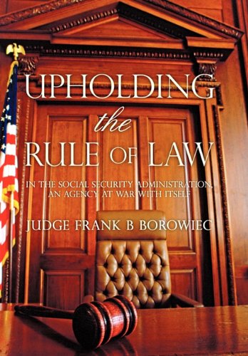 Upholding the Rule of Law : In the Social Security Administration, an Agency at War with Itself