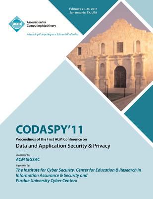 CODASPY'11 : Proceedings of the First ACM Conference on Data and Application Security and Privacy