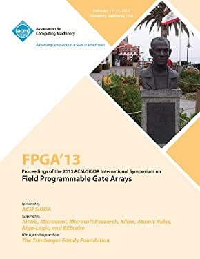 FPGA'13 : Proceedings of the ACM/SIGDA International Symposium on Field Programmable Gate Arrays