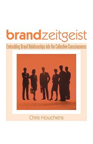 Brand Zeitgeist : Embedding Brand Relationships into the Collective Consciousness
