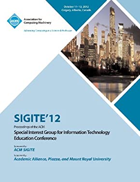 SIGITE'12 : Proceedings of the ACM Special Interest Group for Information Technology Education Conference
