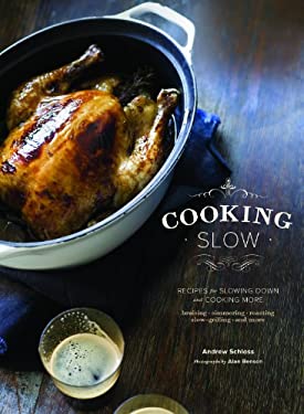 Cooking Slow : Recipes for Slowing down and Cooking More