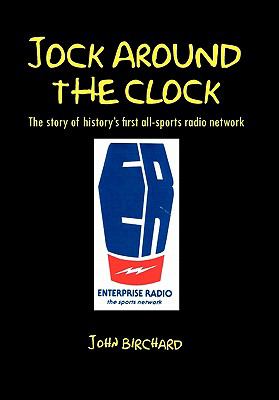 Jock Around the Clock : The story of history's first all-sports radio Network