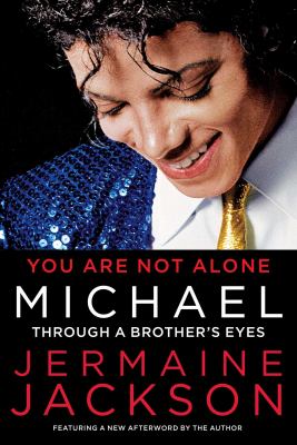You Are Not Alone : Michael: Through a Brother's Eyes