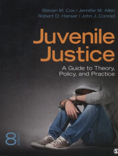 Juvenile Justice : A Guide to Theory, Policy, and Practice
