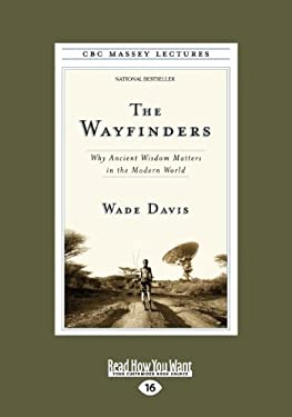 The Wayfinders : Why Ancient Wisdom Matters in the Modern World (Large Print 16pt)