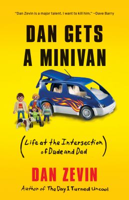 Dan Gets a Minivan : Life at the Intersection of Dude and Dad