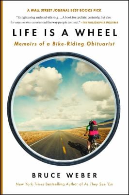 Life Is a Wheel : Memoirs of a Bike-Riding Obituarist