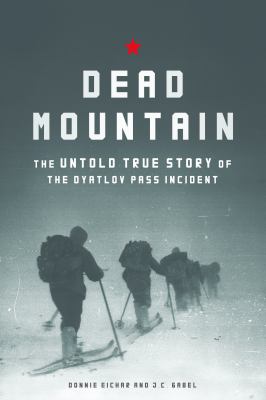 Dead Mountain : The Untold True Story of the Dyatlov Pass Incident