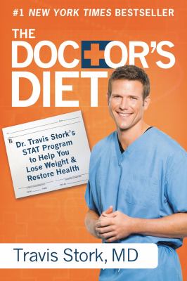 The Doctor's Diet : Dr. Travis Stork's STAT Program to Help You Lose Weight and Restore Health