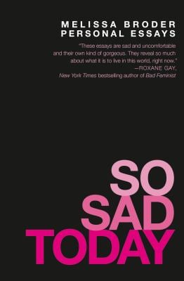 So Sad Today : Personal Essays