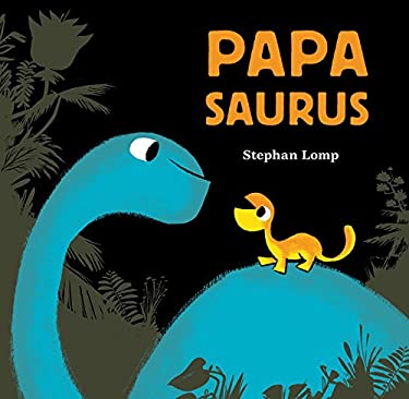 Papasaurus : (Dinosaur Books for Baby and Daddy, Picture Book for Dad and Child)