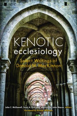 Kenotic Ecclesiology : Select Writings of Donald M. MacKinnon