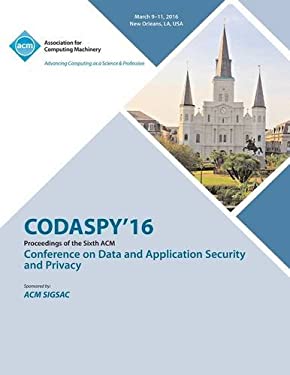CODASPY' 16 : Proceedings of the South ACM Conference on Data and Application Security and Privacy