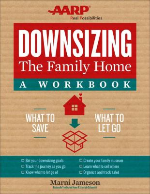 Downsizing the Family Home: a Workbook : What to Save, What to Let Go
