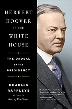 Herbert Hoover in the White House : The Ordeal of the Presidency